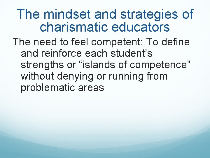 The mindset and strategies of charismatic educators The need to feel competent: To define The mindset and strategies of charismatic educators The need to feel competent: To define