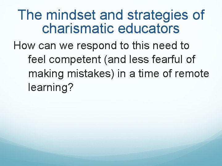 The mindset and strategies of charismatic educators How can we respond to this need The mindset and strategies of charismatic educators How can we respond to this need