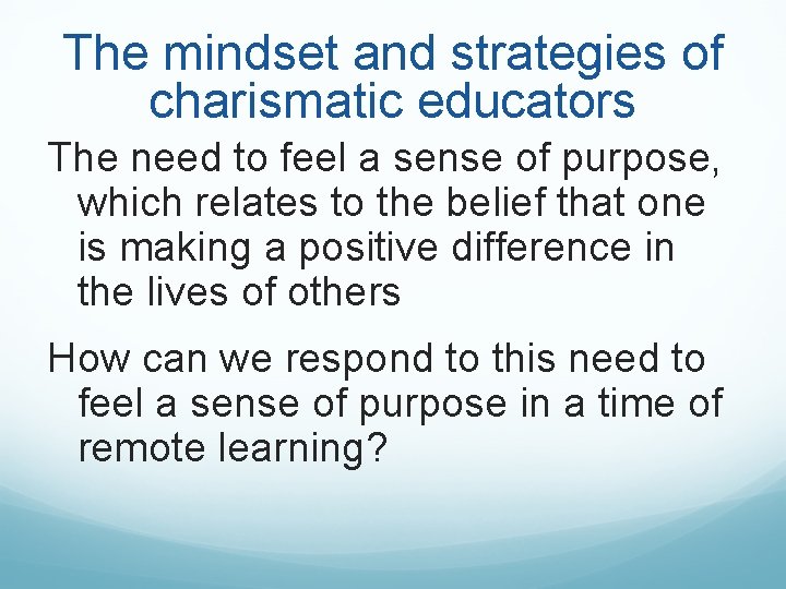 The mindset and strategies of charismatic educators The need to feel a sense of The mindset and strategies of charismatic educators The need to feel a sense of