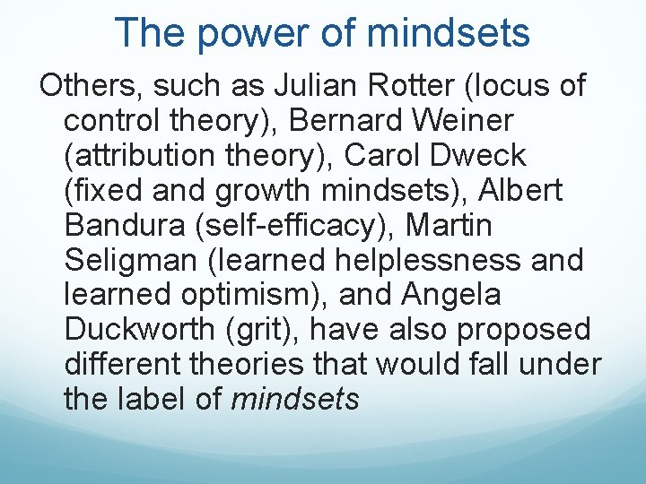 The power of mindsets Others, such as Julian Rotter (locus of control theory), Bernard The power of mindsets Others, such as Julian Rotter (locus of control theory), Bernard