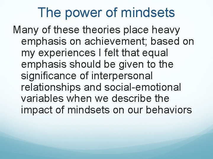 The power of mindsets Many of these theories place heavy emphasis on achievement; based The power of mindsets Many of these theories place heavy emphasis on achievement; based