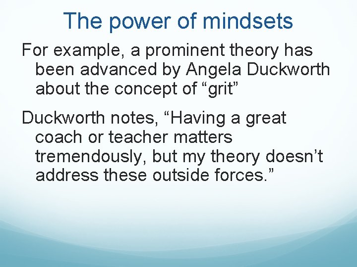 The power of mindsets For example, a prominent theory has been advanced by Angela The power of mindsets For example, a prominent theory has been advanced by Angela