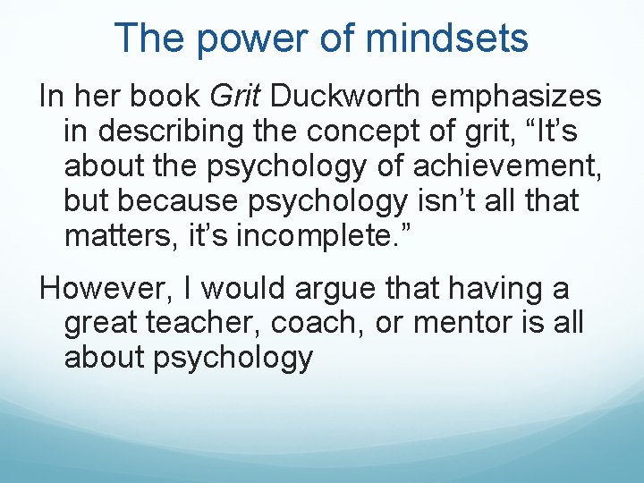 The power of mindsets In her book Grit Duckworth emphasizes in describing the concept The power of mindsets In her book Grit Duckworth emphasizes in describing the concept