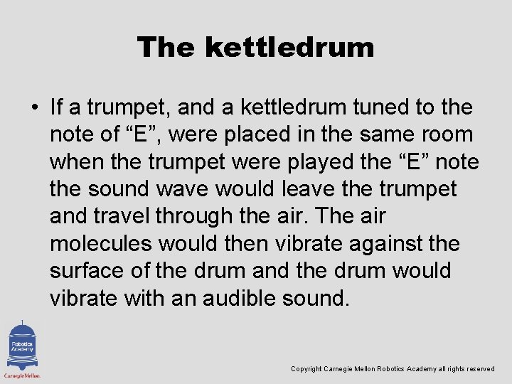 The kettledrum • If a trumpet, and a kettledrum tuned to the note of