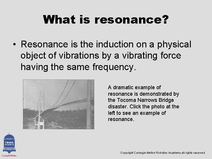 What is resonance? • Resonance is the induction on a physical object of vibrations