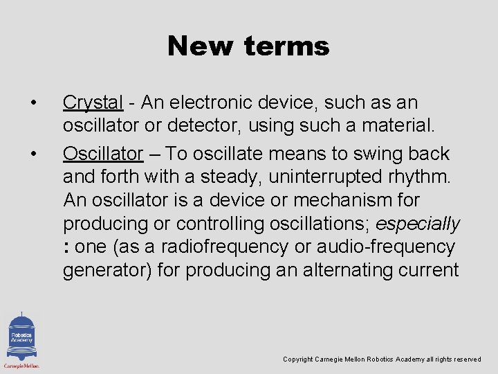 New terms • • Crystal - An electronic device, such as an oscillator or