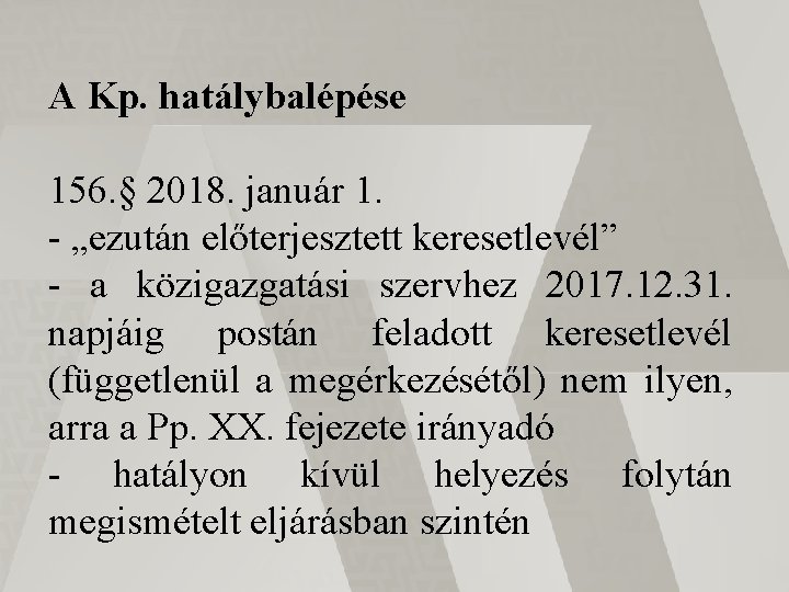 A Kp. hatálybalépése 156. § 2018. január 1. - „ezután előterjesztett keresetlevél” - a