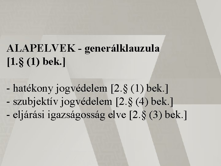 ALAPELVEK - generálklauzula [1. § (1) bek. ] - hatékony jogvédelem [2. § (1)