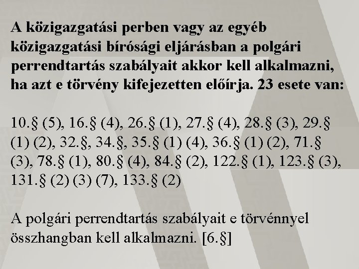 A közigazgatási perben vagy az egyéb közigazgatási bírósági eljárásban a polgári perrendtartás szabályait akkor