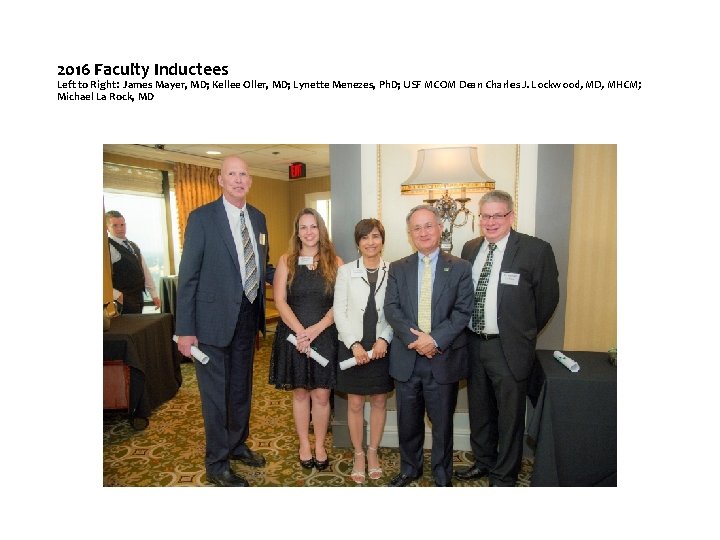 2016 Faculty Inductees Left to Right: James Mayer, MD; Kellee Oller, MD; Lynette Menezes,