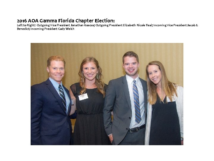 2016 AOA Gamma Florida Chapter Election: Left to Right: Outgoing Vice President Jonathan Koscso;