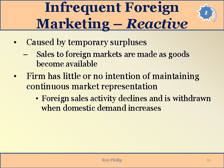Infrequent Foreign Marketing – Reactive • Caused by temporary surpluses – • 1 Sales