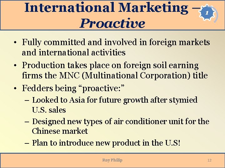 International Marketing – Proactive 1 • Fully committed and involved in foreign markets and