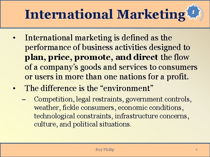 International Marketing • • 1 International marketing is defined as the performance of business