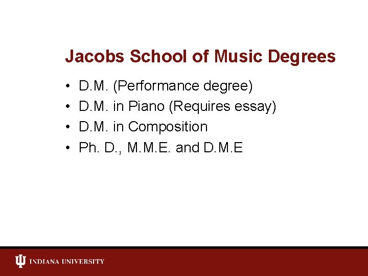 Jacobs School of Music Degrees • • D. M. (Performance degree) D. M. in