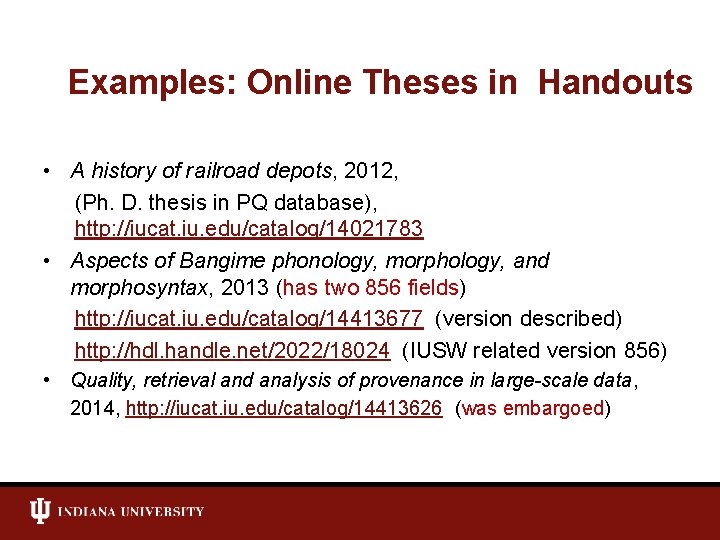 Examples: Online Theses in Handouts • A history of railroad depots, 2012, (Ph. D.