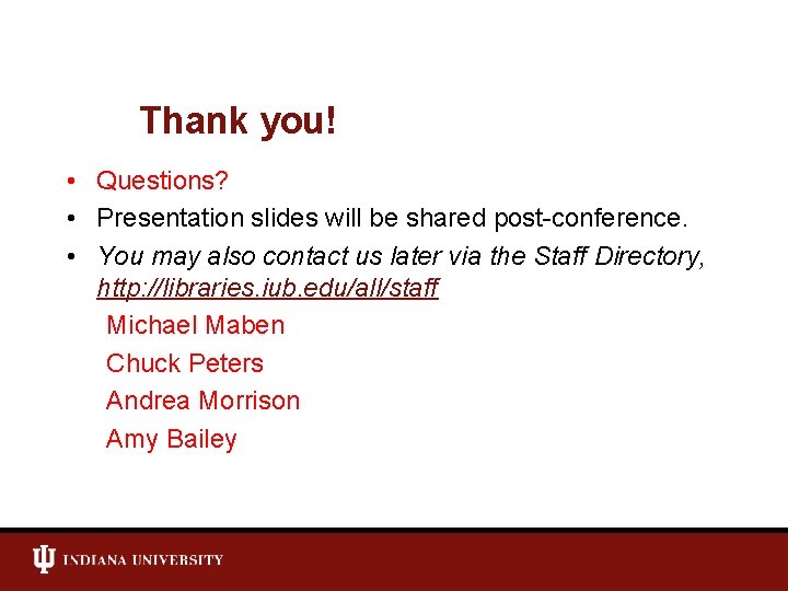 Thank you! • Questions? • Presentation slides will be shared post-conference. • You may