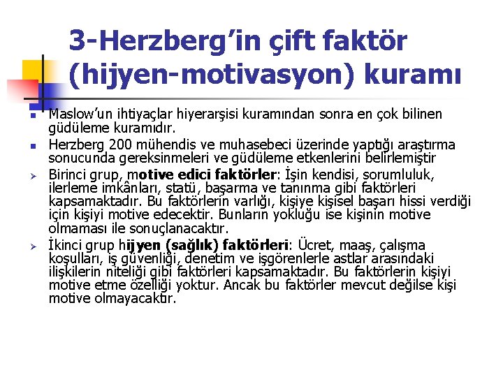 3 -Herzberg’in çift faktör (hijyen-motivasyon) kuramı n n Ø Ø Maslow’un ihtiyaçlar hiyerarşisi kuramından