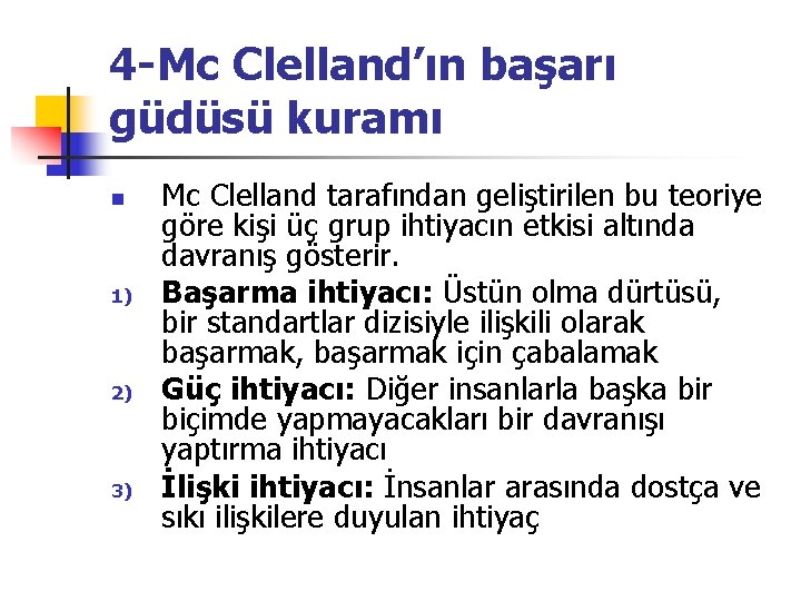 4 -Mc Clelland’ın başarı güdüsü kuramı n 1) 2) 3) Mc Clelland tarafından geliştirilen