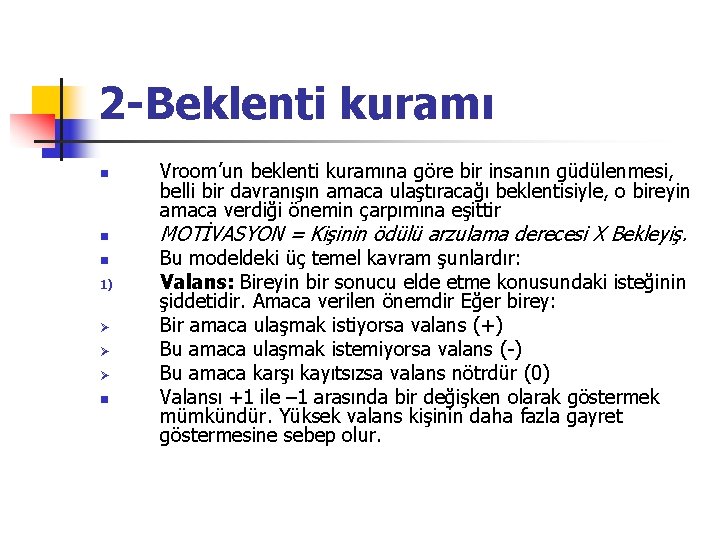 2 -Beklenti kuramı n n n 1) Ø Ø Ø n Vroom’un beklenti kuramına