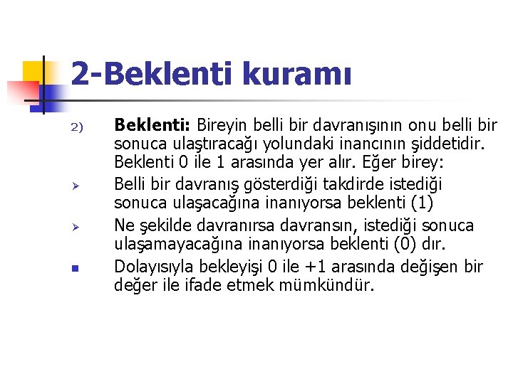 2 -Beklenti kuramı 2) Ø Ø n Beklenti: Bireyin belli bir davranışının onu belli