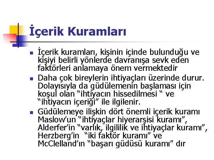 İçerik Kuramları n n n İçerik kuramları, kişinin içinde bulunduğu ve kişiyi belirli yönlerde