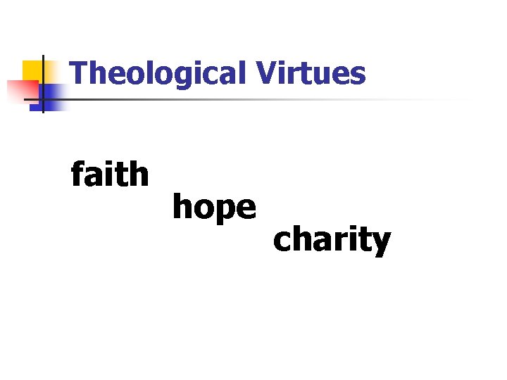 Theological Virtues faith hope charity 