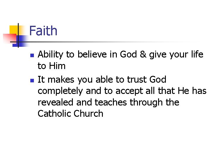 Faith n n Ability to believe in God & give your life to Him