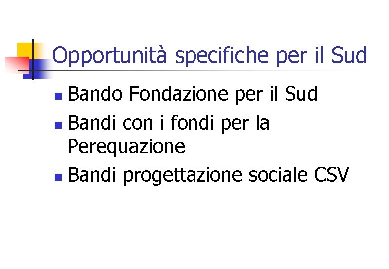 Opportunità specifiche per il Sud Bando Fondazione per il Sud n Bandi con i