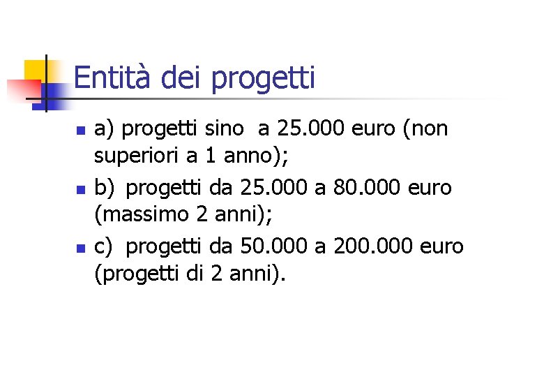Entità dei progetti n n n a) progetti sino a 25. 000 euro (non