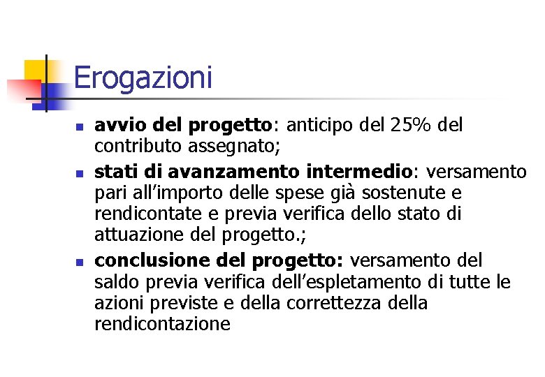 Erogazioni n n n avvio del progetto: anticipo del 25% del contributo assegnato; stati