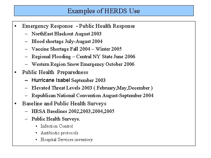 Examples of HERDS Use • Emergency Response - Public Health Response – – –