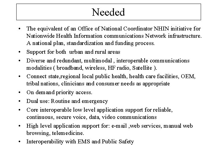 Needed • The equivalent of an Office of National Coordinator NHIN initiative for Nationwide