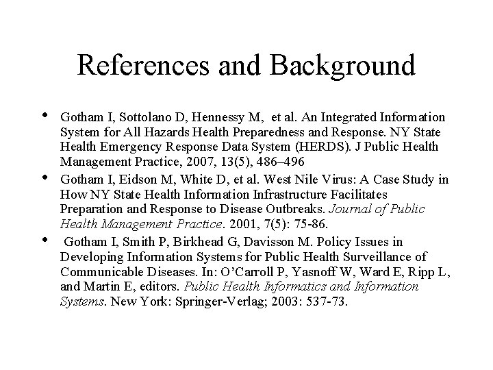 References and Background • • • Gotham I, Sottolano D, Hennessy M, et al.