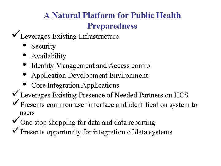A Natural Platform for Public Health Preparedness üLeverages Existing Infrastructure • Security • Availability
