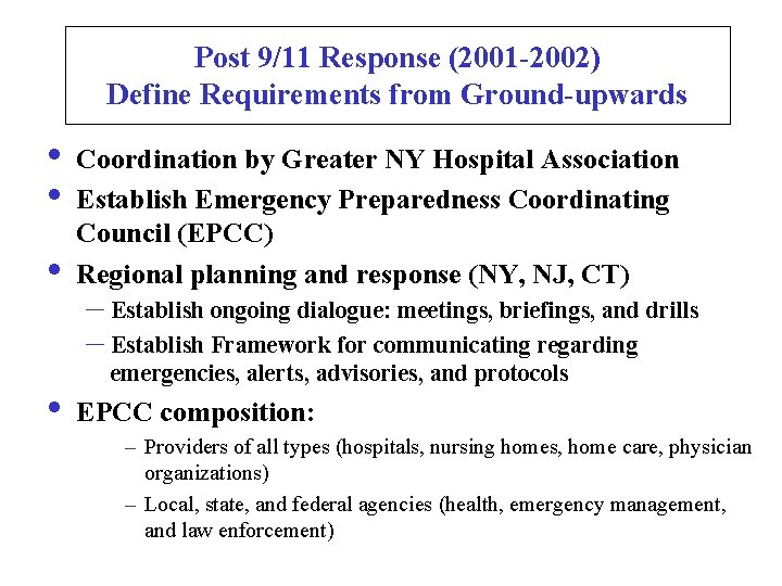 Post 9/11 Response (2001 -2002) Define Requirements from Ground-upwards • • Coordination by Greater