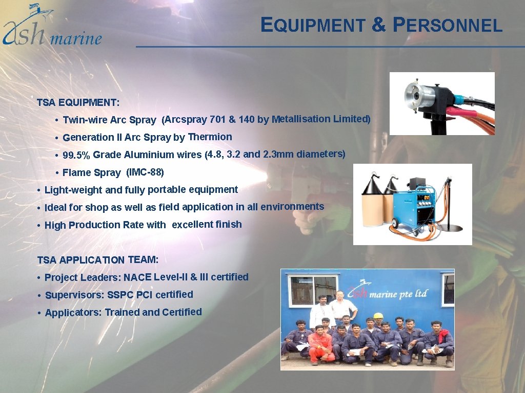EQUIPMENT & PERSONNEL TSA EQUIPMENT: • Twin-wire Arc Spray (Arcspray 701 & 140 by EQUIPMENT & PERSONNEL TSA EQUIPMENT: • Twin-wire Arc Spray (Arcspray 701 & 140 by