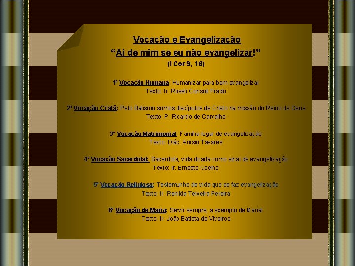 Vocação e Evangelização “Ai de mim se eu não evangelizar!” (I Cor 9,