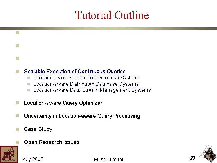 Tutorial Outline n Location-aware Environments n Location-aware Snapshot Query Processing n Location-aware Continuous Query