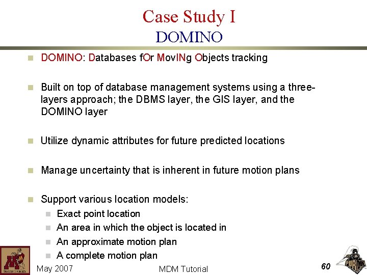 Case Study I DOMINO n DOMINO: Databases f. Or Mov. INg Objects tracking n