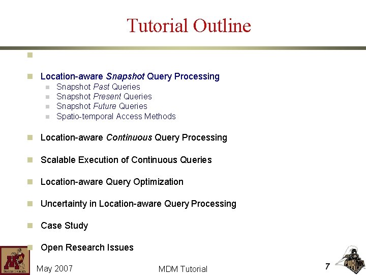 Tutorial Outline n Location-aware Environments n Location-aware Snapshot Query Processing n Snapshot Past Queries