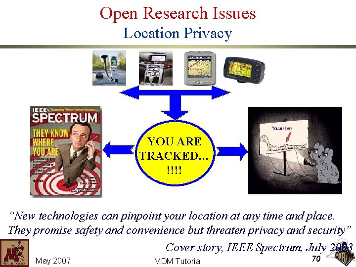 Open Research Issues Location Privacy YOU ARE TRACKED… !!!! “New technologies can pinpoint your