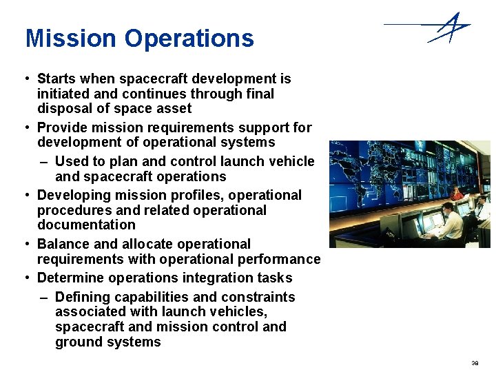 Mission Operations • Starts when spacecraft development is initiated and continues through final disposal