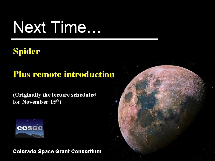 Next Time… Spider Plus remote introduction (Originally the lecture scheduled for November 15 th)