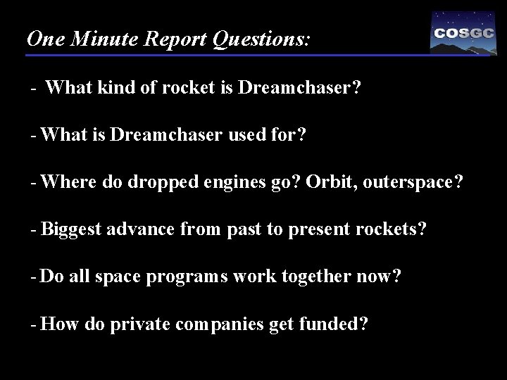 One Minute Report Questions: - What kind of rocket is Dreamchaser? - What is