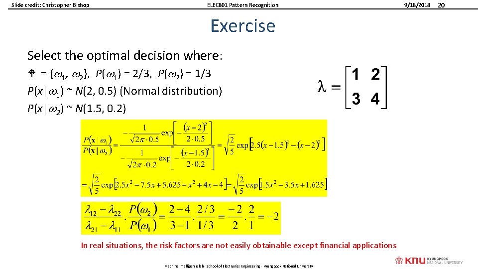 Slide credit: Christopher Bishop ELEC 801 Pattern Recognition Exercise Select the optimal decision where: