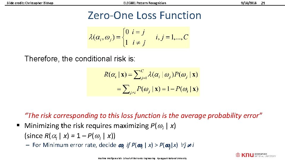Slide credit: Christopher Bishop ELEC 801 Pattern Recognition 9/18/2018 21 Zero-One Loss Function Therefore,