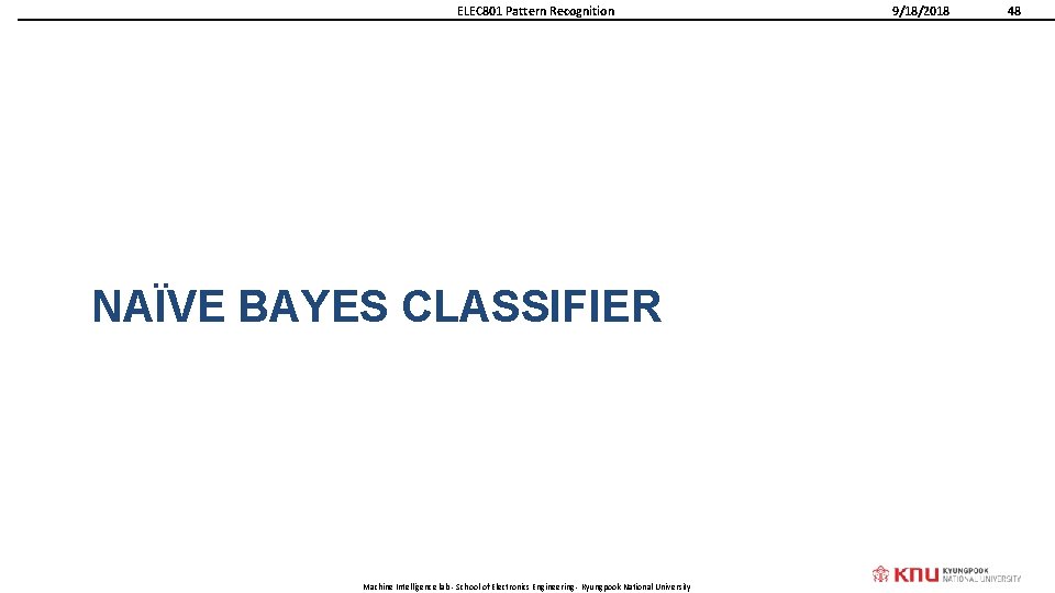 ELEC 801 Pattern Recognition NAÏVE BAYES CLASSIFIER Machine Intelligence lab - School of Electronics