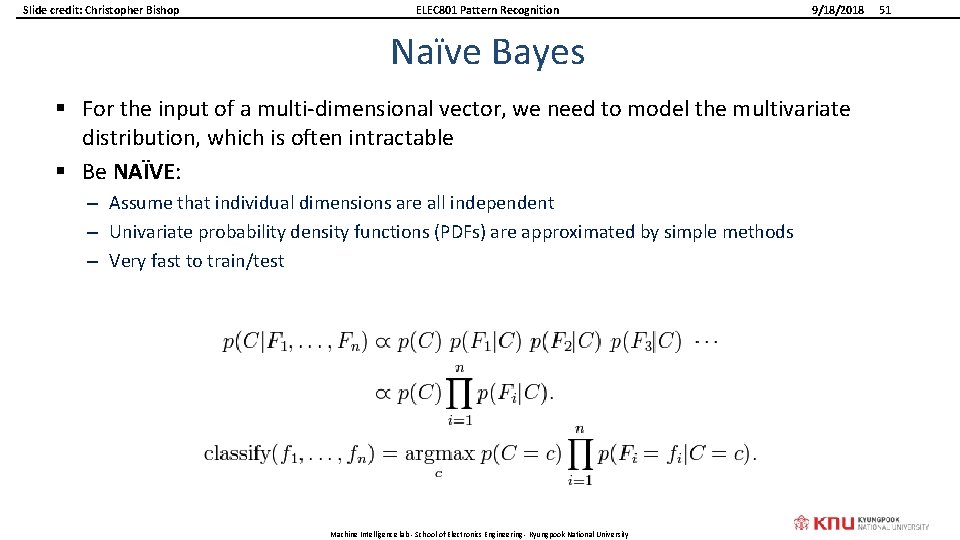 Slide credit: Christopher Bishop ELEC 801 Pattern Recognition 9/18/2018 Naïve Bayes § For the