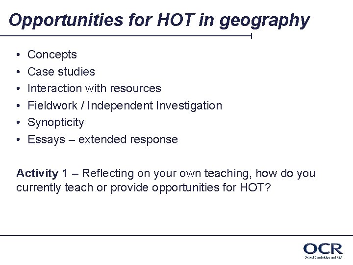 Opportunities for HOT in geography • • • Concepts Case studies Interaction with resources